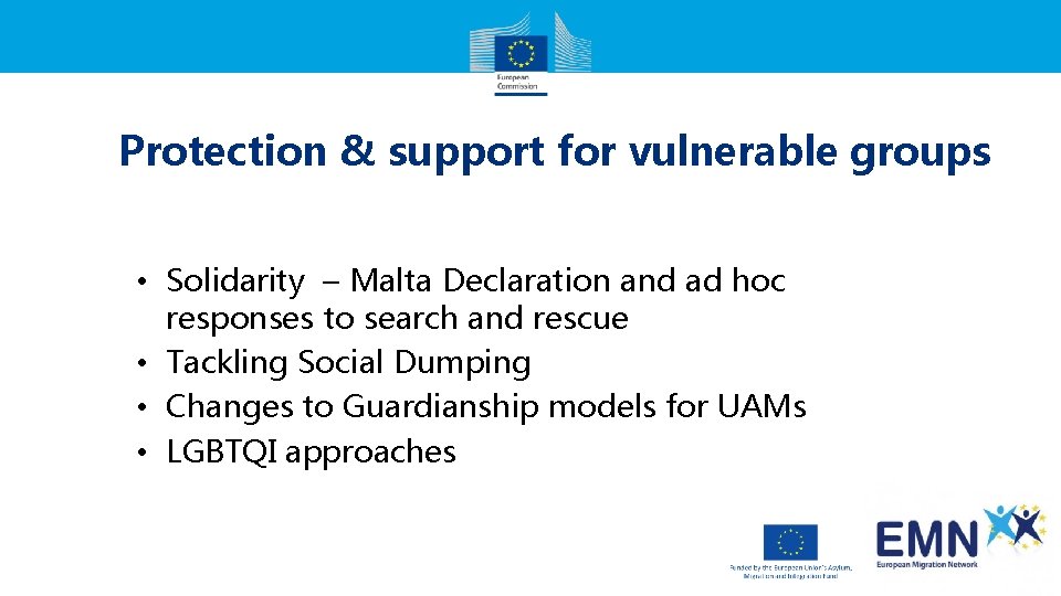 Protection & support for vulnerable groups • Solidarity – Malta Declaration and ad hoc