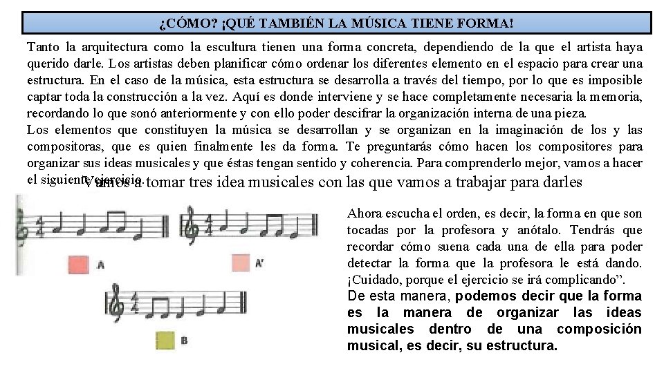 ¿CÓMO? ¡QUÉ TAMBIÉN LA MÚSICA TIENE FORMA! Tanto la arquitectura como la escultura tienen ¿CÓMO? ¡QUÉ TAMBIÉN LA MÚSICA TIENE FORMA! Tanto la arquitectura como la escultura tienen