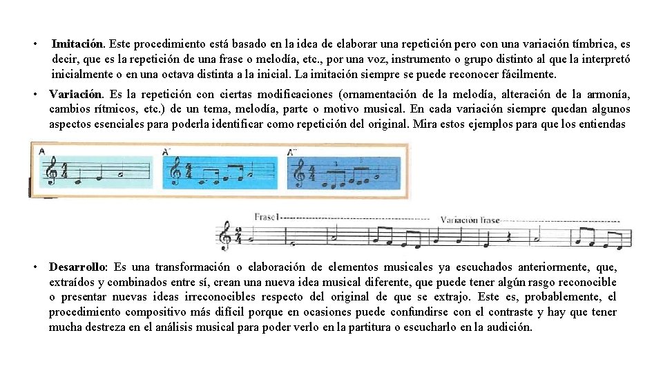 • Imitación. Este procedimiento está basado en la idea de elaborar una repetición • Imitación. Este procedimiento está basado en la idea de elaborar una repetición