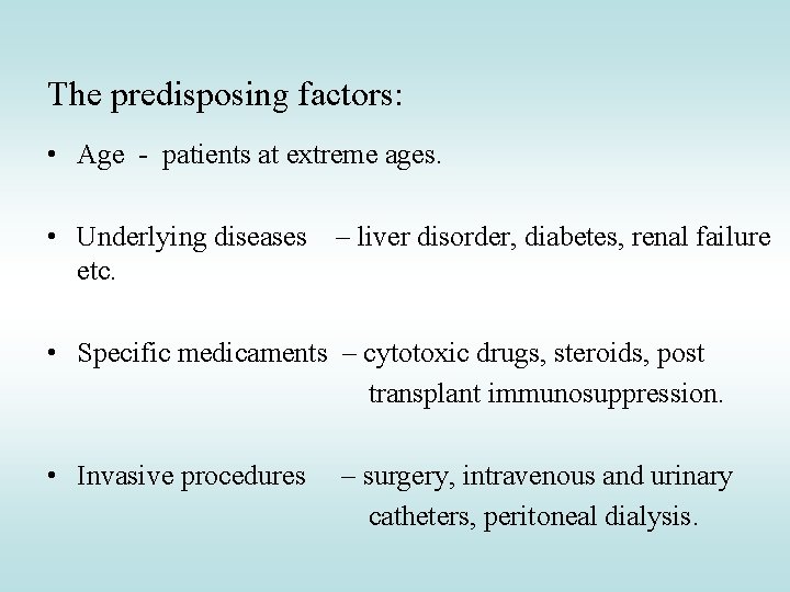 The predisposing factors: • Age - patients at extreme ages. • Underlying diseases –