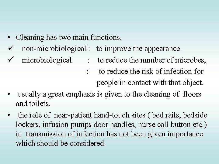  • Cleaning has two main functions. ü non-microbiological : to improve the appearance.