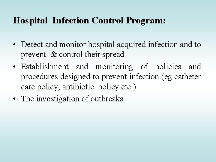 Hospital Infection Control Program: • Detect and monitor hospital acquired infection and to prevent