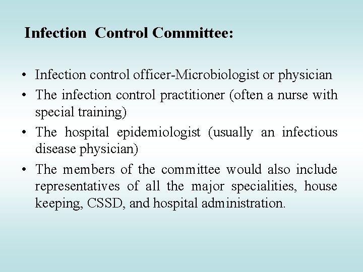 Infection Control Committee: • Infection control officer-Microbiologist or physician • The infection control practitioner