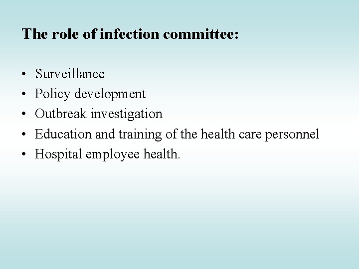 The role of infection committee: • • • Surveillance Policy development Outbreak investigation Education