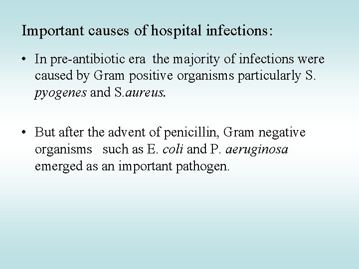 Important causes of hospital infections: • In pre-antibiotic era the majority of infections were