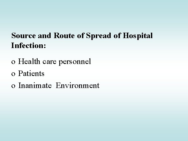 Source and Route of Spread of Hospital Infection: o Health care personnel o Patients