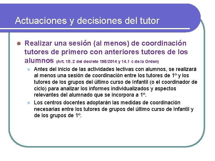 Actuaciones y decisiones del tutor l Realizar una sesión (al menos) de coordinación tutores