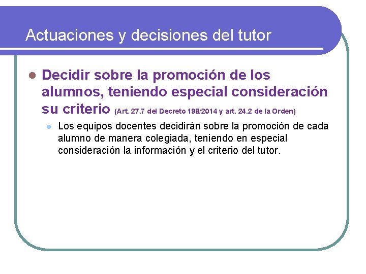 Actuaciones y decisiones del tutor l Decidir sobre la promoción de los alumnos, teniendo