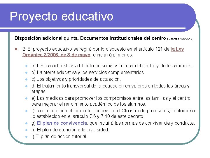 Proyecto educativo Disposición adicional quinta. Documentos institucionales del centro (Decreto 198/2014) l 2. El