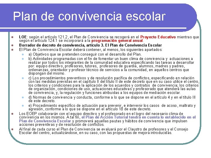 Plan de convivencia escolar l l l LOE: según el artículo 121. 2, el