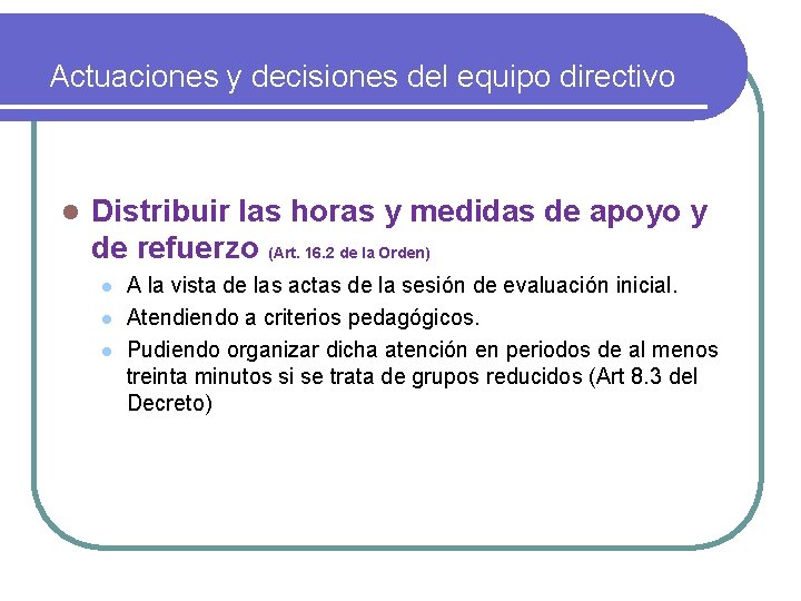 Actuaciones y decisiones del equipo directivo l Distribuir las horas y medidas de apoyo