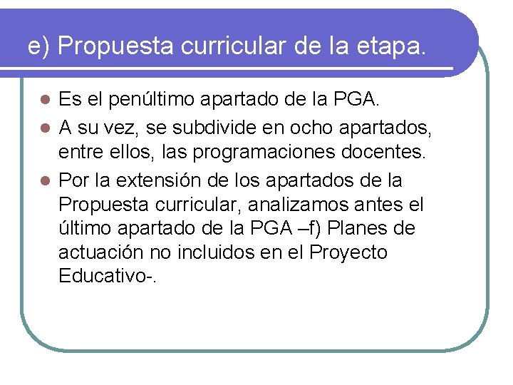 e) Propuesta curricular de la etapa. Es el penúltimo apartado de la PGA. l