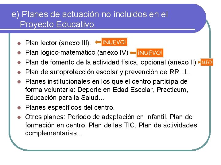 e) Planes de actuación no incluidos en el Proyecto Educativo. l l l l