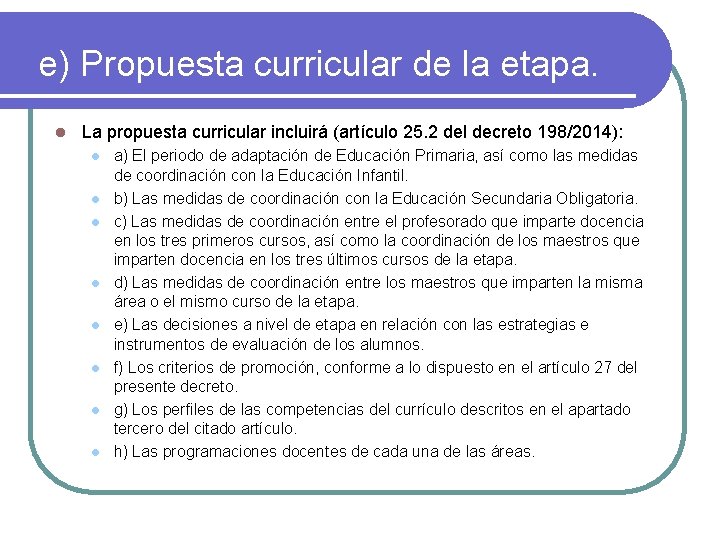 e) Propuesta curricular de la etapa. l La propuesta curricular incluirá (artículo 25. 2