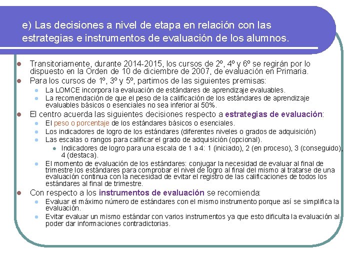 e) Las decisiones a nivel de etapa en relación con las estrategias e instrumentos