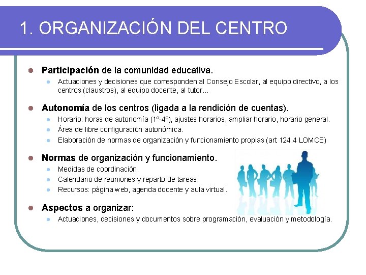 1. ORGANIZACIÓN DEL CENTRO l Participación de la comunidad educativa. l l Autonomía de