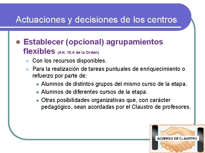 Actuaciones y decisiones de los centros l Establecer (opcional) agrupamientos flexibles (Art. 10. 4