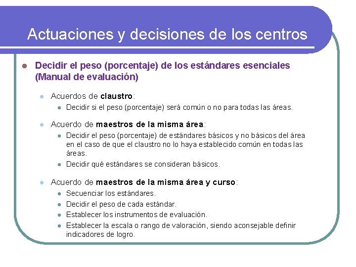 Actuaciones y decisiones de los centros l Decidir el peso (porcentaje) de los estándares