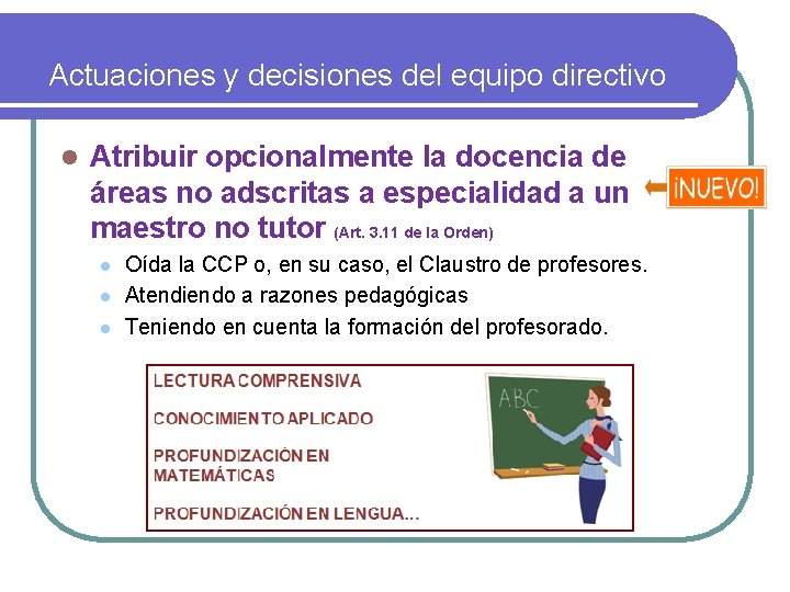 Actuaciones y decisiones del equipo directivo l Atribuir opcionalmente la docencia de áreas no