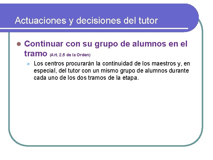 Actuaciones y decisiones del tutor l Continuar con su grupo de alumnos en el