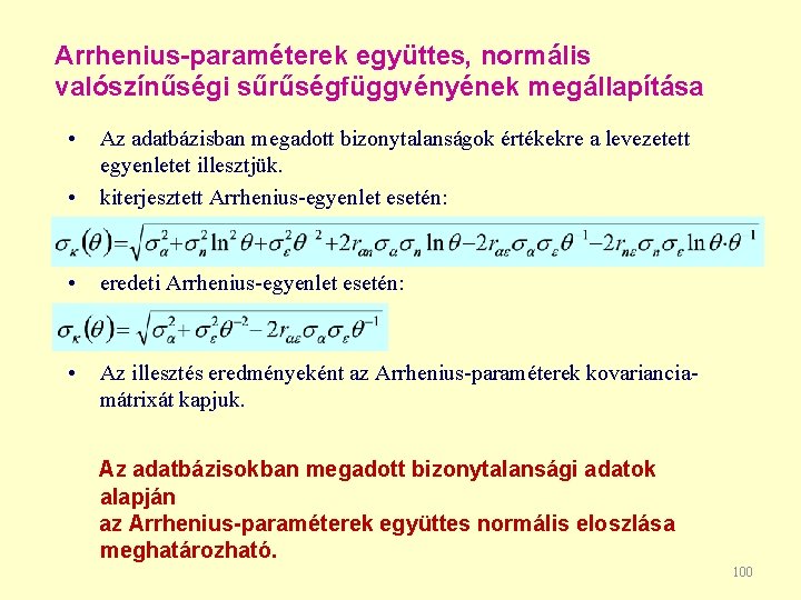 Arrhenius-paraméterek együttes, normális valószínűségi sűrűségfüggvényének megállapítása • • Az adatbázisban megadott bizonytalanságok értékekre a