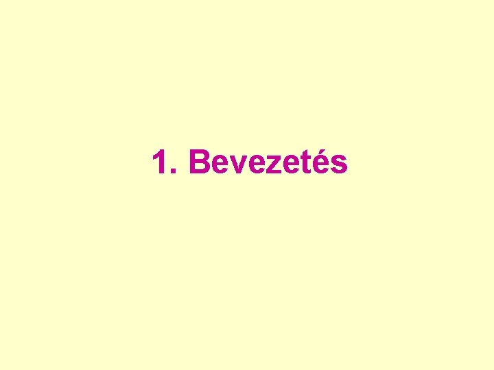 1. Bevezetés 1. Bevezetés