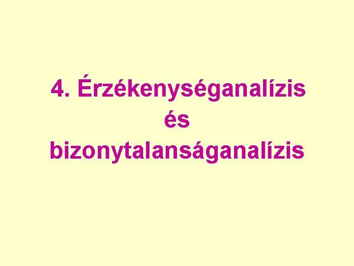 4. Érzékenységanalízis és bizonytalanságanalízis 