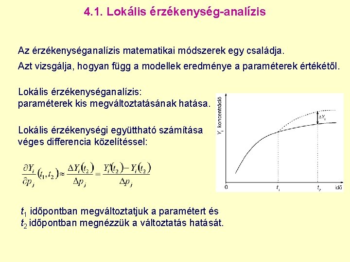 4. 1. Lokális érzékenység-analízis Az érzékenységanalízis matematikai módszerek egy családja. Azt vizsgálja, hogyan függ