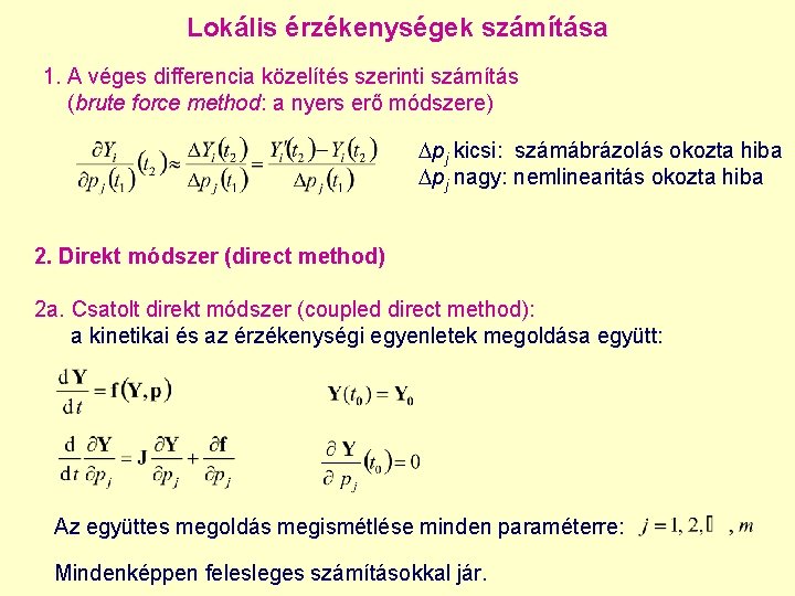 Lokális érzékenységek számítása 1. A véges differencia közelítés szerinti számítás (brute force method: a