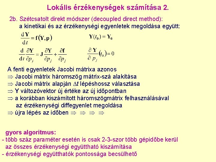 Lokális érzékenységek számítása 2. 2 b. Szétcsatolt direkt módszer (decoupled direct method): a kinetikai