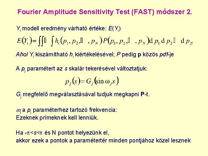 Fourier Amplitude Sensitivity Test (FAST) módszer 2. Yi modell eredmény várható értéke: E(Yi) Ahol