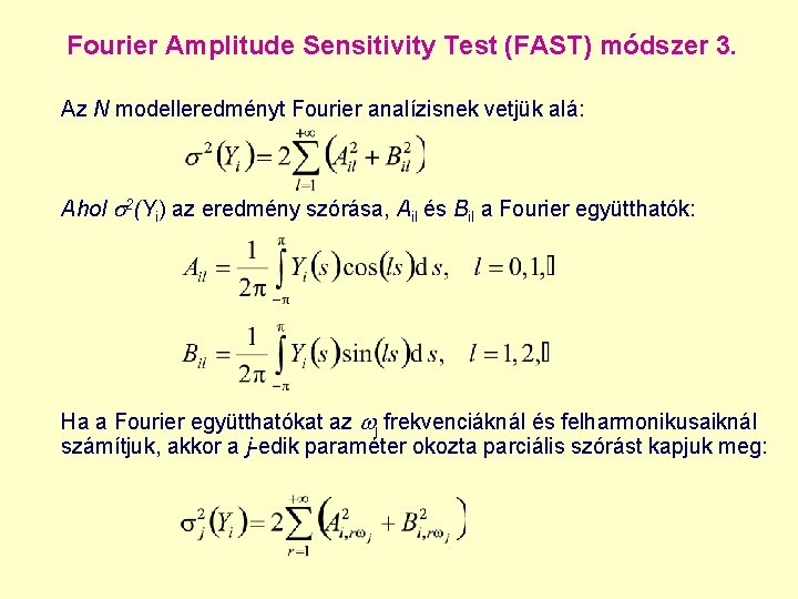 Fourier Amplitude Sensitivity Test (FAST) módszer 3. Az N modelleredményt Fourier analízisnek vetjük alá: