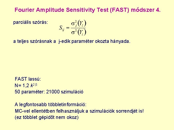 Fourier Amplitude Sensitivity Test (FAST) módszer 4. parciális szórás: a teljes szórásnak a j-edik