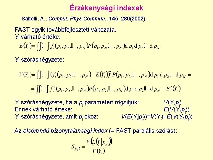 Érzékenységi indexek Saltelli, A. , Comput. Phys Commun. , 145, 280(2002) FAST egyik továbbfejlesztett