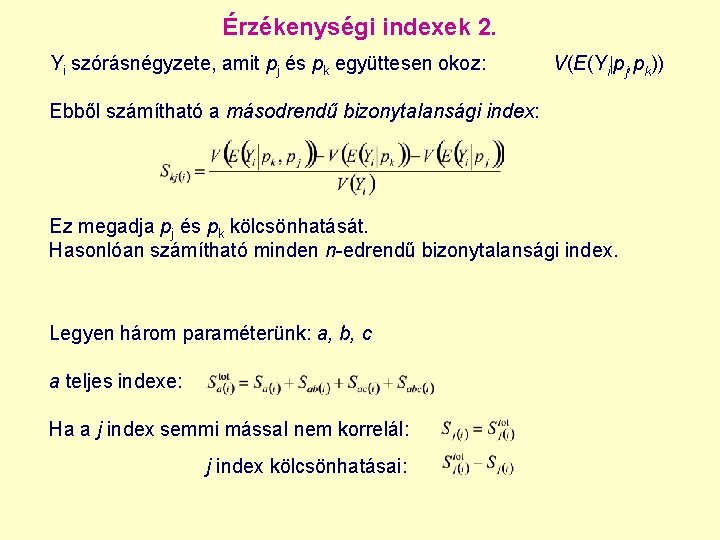 Érzékenységi indexek 2. Yi szórásnégyzete, amit pj és pk együttesen okoz: V(E(Yi pj, pk))