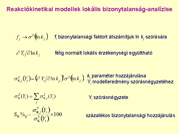 Reakciókinetikai modellek lokális bizonytalanság-analízise fi bizonytalansági faktort átszámítjuk ln kj szórására félig normált lokális