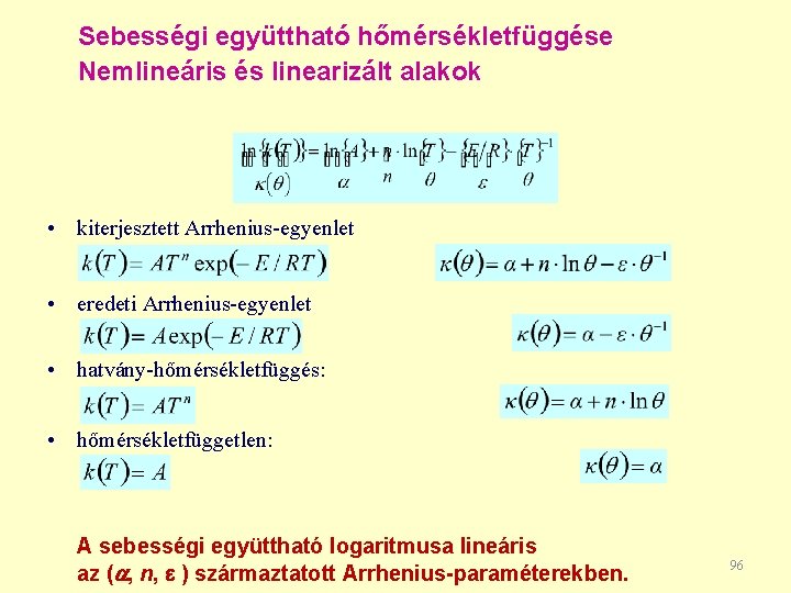 Sebességi együttható hőmérsékletfüggése Nemlineáris és linearizált alakok • kiterjesztett Arrhenius-egyenlet • eredeti Arrhenius-egyenlet •