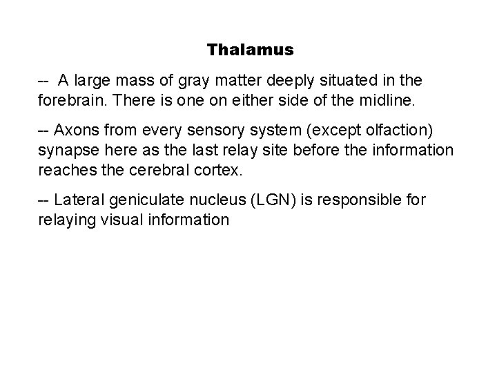 Thalamus -- A large mass of gray matter deeply situated in the forebrain. There