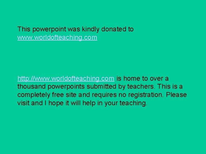 This powerpoint was kindly donated to www. worldofteaching. com http: //www. worldofteaching. com is