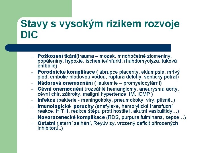 Stavy s vysokým rizikem rozvoje DIC – – – – Poškození tkání(trauma – mozek,