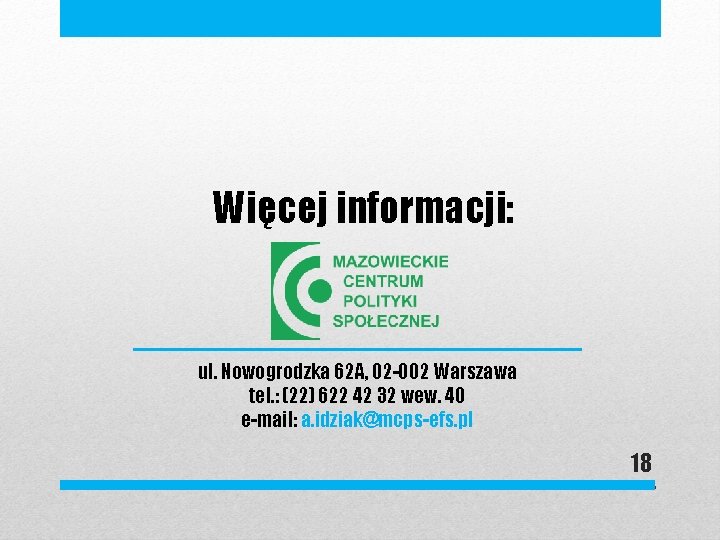 Więcej informacji: ul. Nowogrodzka 62 A, 02 -002 Warszawa tel. : (22) 622 42