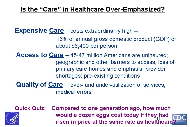 Is the “Care” in Healthcare Over-Emphasized? Expensive Care – costs extraordinarily high -16% of