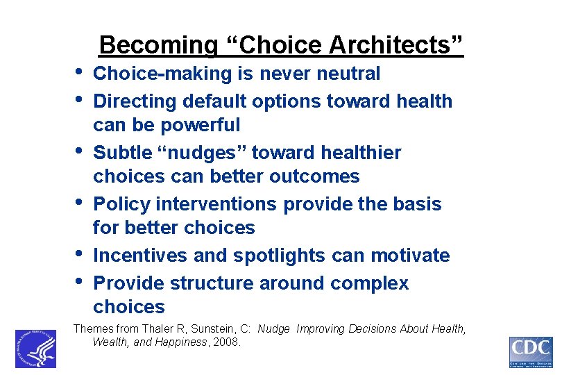  • • • Becoming “Choice Architects” Choice-making is never neutral Directing default options