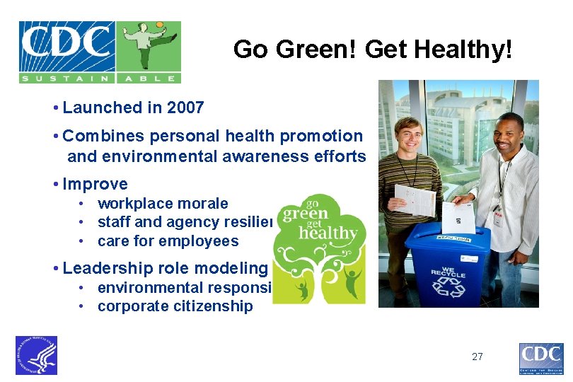 Go Green! Get Healthy! • Launched in 2007 • Combines personal health promotion and