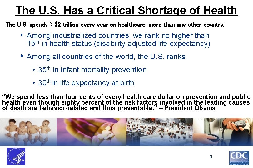 The U. S. Has a Critical Shortage of Health The U. S. spends > The U. S. Has a Critical Shortage of Health The U. S. spends >