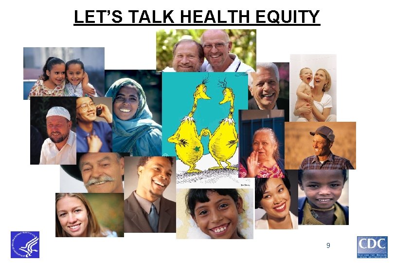 LET’S TALK HEALTH EQUITY 9 