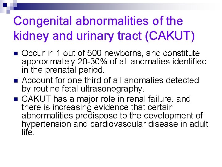 Congenital abnormalities of the kidney and urinary tract (CAKUT) n n n Occur in