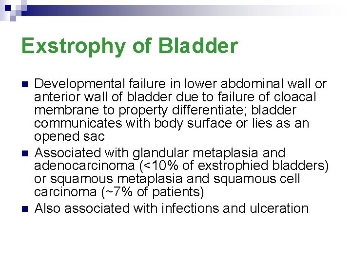 Exstrophy of Bladder n n n Developmental failure in lower abdominal wall or anterior