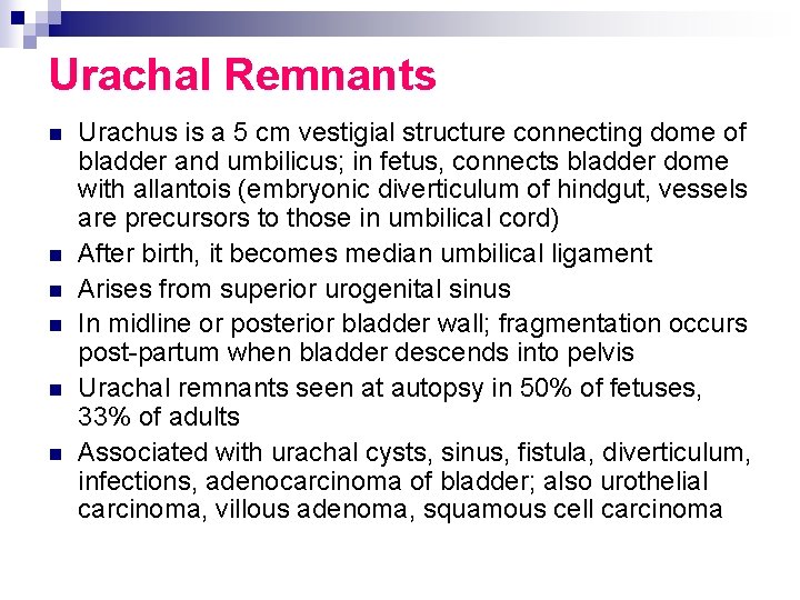 Urachal Remnants n n n Urachus is a 5 cm vestigial structure connecting dome