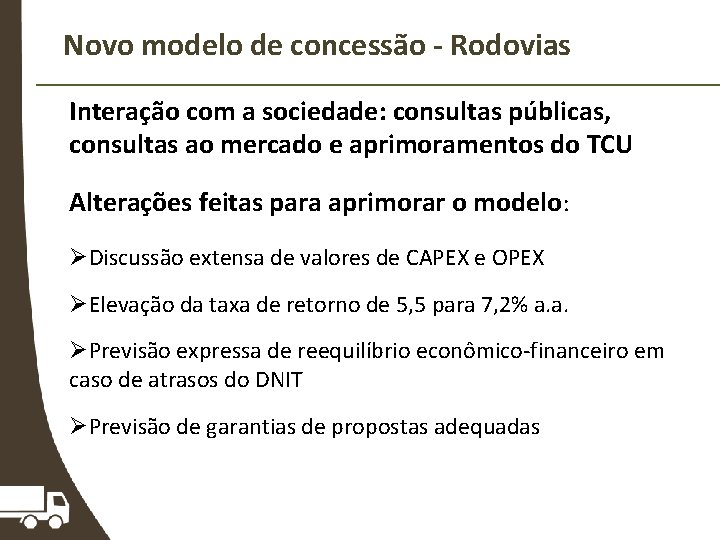 Novo modelo de concessão - Rodovias Interação com a sociedade: consultas públicas, consultas ao